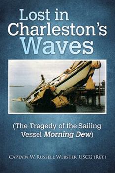 Lost in Charleston's Waves: (the Tragedy of the Sailing Vessel Morning Dew)