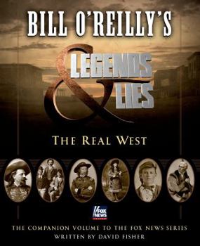 Hardcover Bill O'Reilly's Legends and Lies: The Real West Book