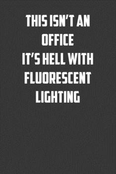 Paperback This isn't an office it's hell with fluorescent lighting: 6x9 Journal office humor coworker note pads Book