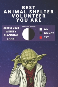 Paperback 2020 & 2021 Two-Year Weekly Planner For Best Animal Shelter Volunteer Gift - Funny Yoda Quote Appointment Book - Two Year Agenda Notebook: Star Wars F Book