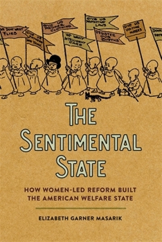 Hardcover Sentimental State: How Women-Led Reform Built the American Welfare State Book