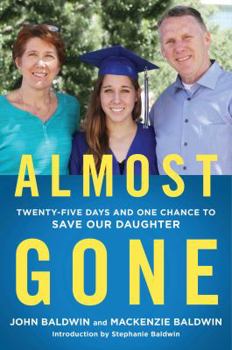 Hardcover Almost Gone: Twenty-Five Days and One Chance to Save Our Daughter Book