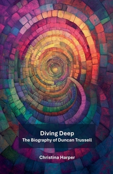 Paperback Diving Deep: The Biography of Duncan Trussell Book