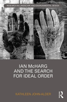 Hardcover Ian McHarg and the Search for Ideal Order Book