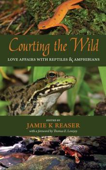 Paperback Courting the Wild: Love Affairs with Reptiles and Amphibians Book