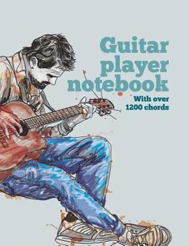 Guitar Player Notebook : With over 1200 Chords