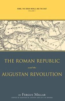 Rome the Greek World, and the East: Volume 1: The Roman Republic and the Augustan Revolution - Book  of the Studies in the History of Greece and Rome