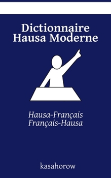 Dictionnaire Hausa Moderne: Hausa-Français, Français-Hausa