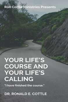 Paperback Your Life's Course and Your Life's Calling: I Have Finished the Course Book