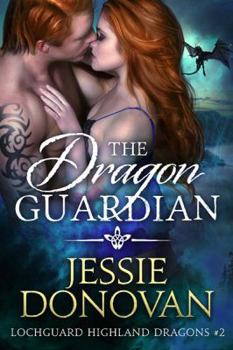 The Dragon Guardian - Book #2 of the Lochguard Highland Dragons