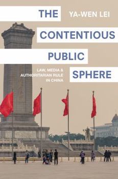 Hardcover The Contentious Public Sphere: Law, Media, and Authoritarian Rule in China Book