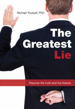 Paperback The Greatest Lie: Discover the Truth and Live Forever Book
