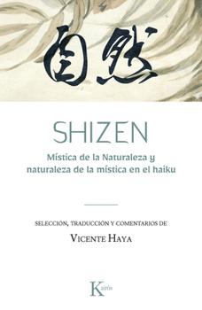 SHIZEN: Mística de la Naturaleza y naturaleza de la mística en el haiku / Mysticism of Nature and the Nature of Mysticism in Haiku (Spanish Edition)