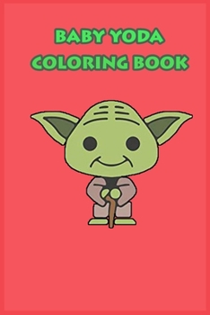 Paperback baby yoda coloring book: mandalorian baby yoda coloring book For Kids & Adults: Star Wars Characters Cute, 30 Unique Coloring Pages design Book