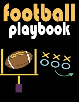 Football Playbook: Sports Youth Football 120 Page Football Coach Notebook with Field Diagrams for Drawing Up Plays, Creating Drills, and Scouting