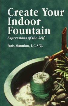 Paperback Create Your Indoor Fountain: Expressions of the Self Book