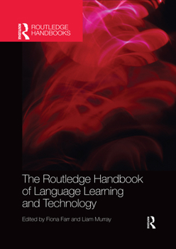 The Routledge Handbook of Language Learning and Technology - Book  of the Routledge Handbooks in Applied Linguistics