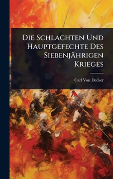 Die Schlachten Und Hauptgefechte Des Siebenjährigen Krieges (German Edition)