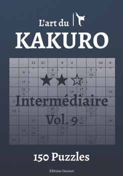 Paperback L'art du Kakuro Intermédiaire Vol.9 [French] Book