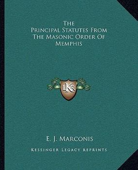 Paperback The Principal Statutes From The Masonic Order Of Memphis Book