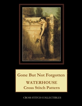 Paperback Gone But Not Forgotten: Waterhouse Cross Stitch Pattern [Large Print] Book