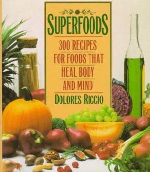 Hardcover Superfoods: 300 Recipes for Foods That Heal Body and Mind Book