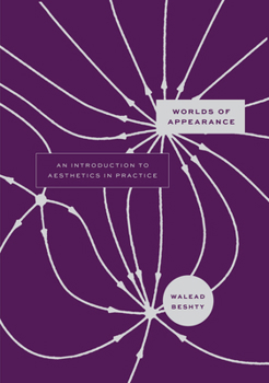Hardcover Worlds of Appearance: An Introduction to Aesthetics in Practice Book