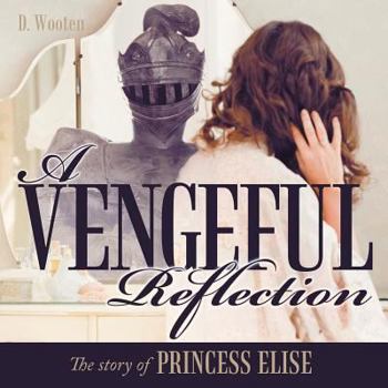 A Vengeful Reflection: The Story of Princess Elise