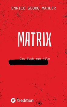 Matrix: Das Buch zum Film (German Edition)