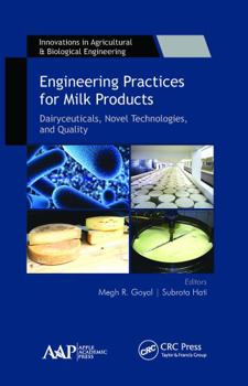 Paperback Engineering Practices for Milk Products: Dairyceuticals, Novel Technologies, and Quality Book
