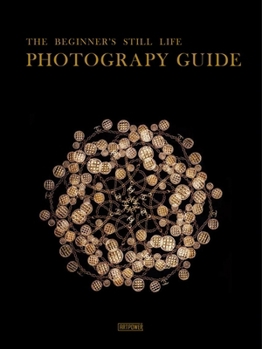 Hardcover The Beginner's Still Life Photography Guide Book