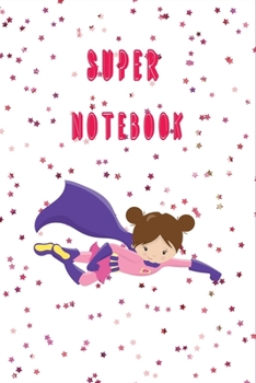 Paperback Super Notebook Super Hero Notebook for Girls: A super notebook for super girls for taking notes and writing down Book