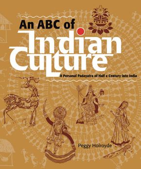 Paperback An ABC of Indian Culture: A Personal Padyatra of Half a Century Into India Book