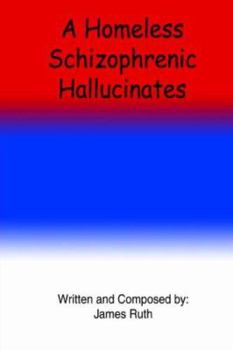 Paperback A Homeless Schizophrenic Hallucinates Book