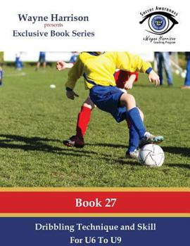 Paperback Dribbling Technique and Skill for U6 to U9 Book