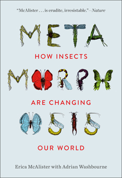 Hardcover Metamorphosis: How Insects Are Changing Our World Book