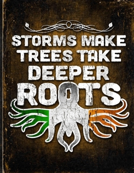 Storms Make Trees Take Deeper Roots: Ireland Flag Customized Personalized Gift for Irish Coworker Friend  Planner Daily Weekly Monthly Undated Calendar Organizer Journal