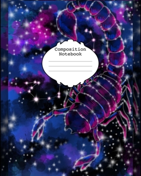 Paperback Composition Notebook: 8x10 college ruled composition book, 100 pages, Scorpio zodiac themed scorpion galaxy Book