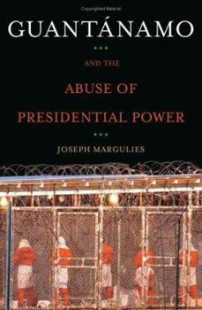 Hardcover Guantanamo and the Abuse of Presidential Power Book