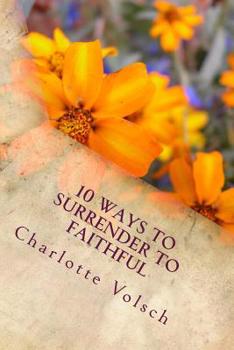 Paperback 10 Ways To Surrender To Faithful Book