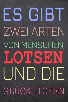 Es gibt zwei Arten von Menschen, Lotsen und die Glücklichen: Lotse Punktraster Notizbuch, Notizheft oder Schreibheft | 110  Seiten | Büro Equipment & ... Weihnachten oder Geburtstag (German Edition)