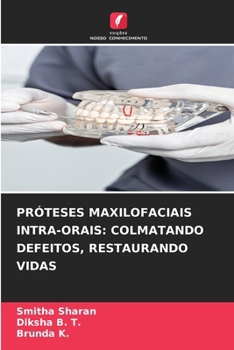 Próteses Maxilofaciais Intra-Orais: Colmatando Defeitos, Restaurando Vidas
