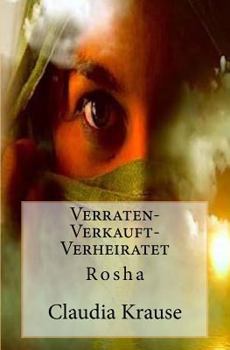 Verraten-Verkauft-Verheiratet: Rosha