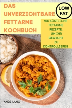 Paperback Das Unverzichtbare Fettarme Kochbuch [German] Book