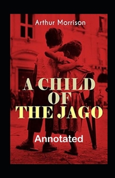 Paperback A Child of the Jago Annotated Book