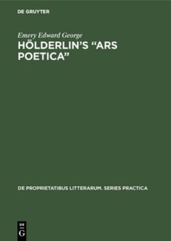 Hardcover Hölderlin's "Ars Poetica": A Part-Rigorous Analysis of Information Structure in the Late Hymns Book