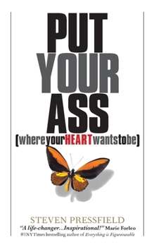 Paperback Put Your Ass Where Your Heart Wants to Be Book