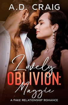 Lovely Oblivion: Maggie: A Fake Relationship Romance - Book #4 of the Lovely Oblivion
