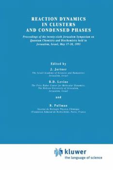 Reaction Dynamics in Clusters and Condensed Phases (Jerusalem Symposia)