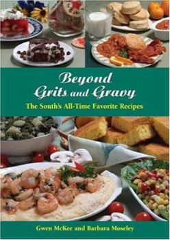 Hardcover Beyond Grits and Gravy: The South's All-Time Favorite Recipes Book